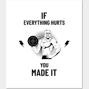 If Everything Hurts You Made It Posters and Art